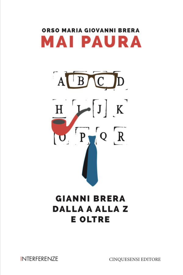 Libro Mai paura. Gianni Brera dalla A alla Z e oltre di Orso Maria Giovanni Brera - ean 9788899876463 - Cinquesensi