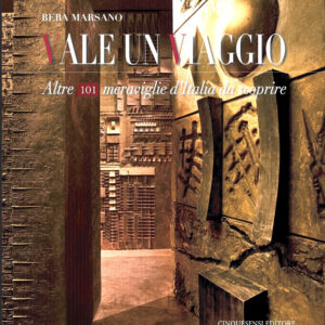 Libro Vale un viaggio. Altre 101 meraviglie d'Italia da scoprire di Beba Marsano - ean 9788899876579 - Cinquesensi