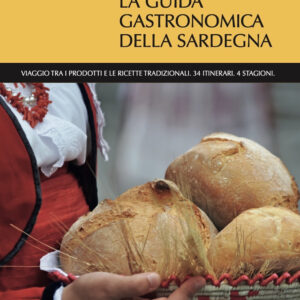 Libro guida gastronomica della Sardegna. Viaggio tra i prodotti e le ricette tradizionali. 34 itinerari. 4 stagioni di Ornella D'Alessio - ean 9788899876647 - Cinquesensi