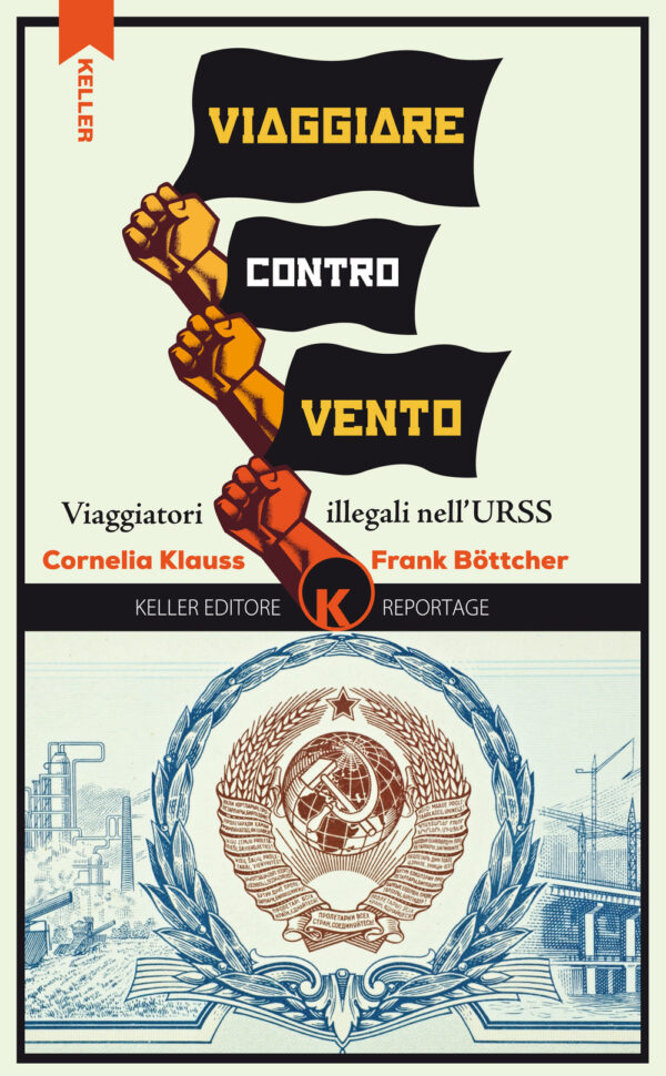 Libro Viaggiare controvento. Viaggiatori illegali nell'URSS di Cornelia Klauss; Frank Böttcher - ean 9788899911157 - Keller