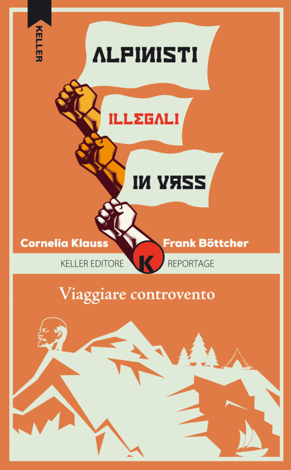 Libro Viaggiare controvento. Alpinisti illegali in URSS di Cornelia Klauss; Frank Böttcher - ean 9788899911256 - Keller
