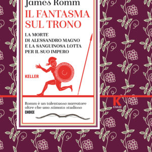 Libro fantasma sul trono. La morte di Alessandro Magno e la sanguinosa lotta per il suo impero di James S. Romm - ean 9788899911355 - Keller