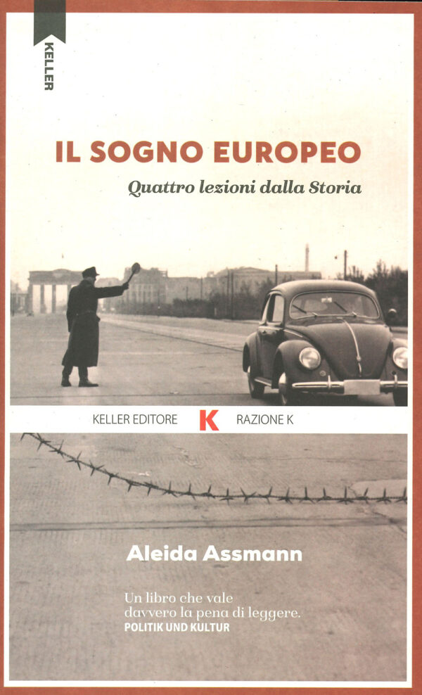 Libro sogno europeo. Quattro lezioni dalla storia di Aleida Assmann - ean 9788899911744 - Keller