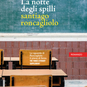 Libro notte degli spilli di Santiago Roncagliolo - ean 9788899911782 - Keller