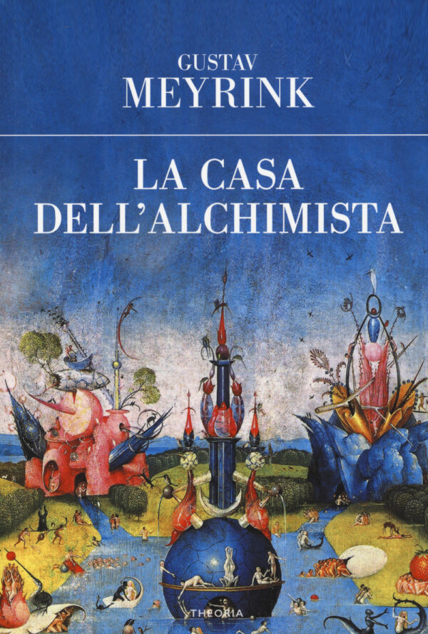 Libro casa dell'alchimista di Gustav Meyrink - ean 9788899997298 - Edizioni Theoria