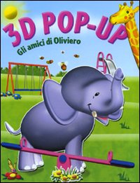 Libro amici di Oliviero. Libro 3D pop-up di  - ean 9789086227495 - Yoyo Books