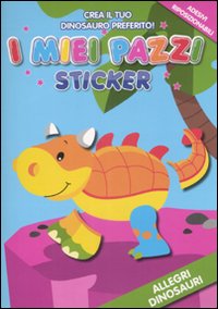 Libro Allegri dinosauri. I miei pazzi sticker. Con adesivi di  - ean 9789086228423 - Yoyo Books