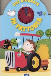 Libro giornata in fattoria. Che ora è di  - ean 9789460338243 - Yoyo Books
