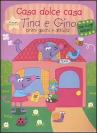 Libro Casa dolce casa con Tina e Gino. Primi giochi e attività. Con stickers di  - ean 9789461511324 - Yoyo Books