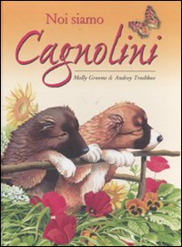 Libro Noi siamo cagnolini di Molly Grooms; Andrey Troshkov - ean 9789461517135 - Yoyo Books