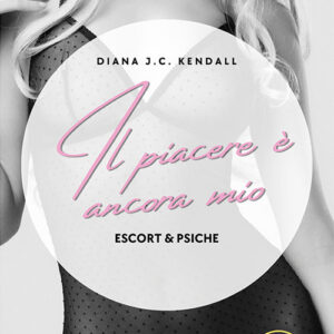 Libro piacere è ancora mio. Escort & Psiche di Diana J. C. Kendall - ean 9791220129503 - Europa Edizioni