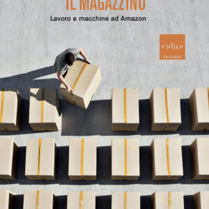 Libro magazzino. Lavoro e macchine ad Amazon di Alessandro Delfanti - ean 9791254500545 - Codice