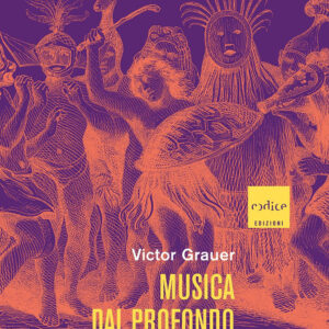 Libro Musica dal profondo. Viaggio all'origine della storia e della cultura di Victor Grauer - ean 9791254500576 - Codice