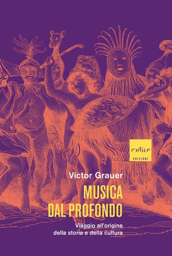 Libro Musica dal profondo. Viaggio all'origine della storia e della cultura di Victor Grauer - ean 9791254500576 - Codice