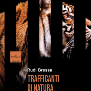 Libro Trafficanti di natura. Il commercio illegale di specie selvatiche che minaccia la biodiversità (e tutti noi) di Rudi Bressa - ean 9791254500705 - Codice