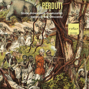 Libro Esploratori perduti. Storie dimenticate di naturalisti italiani di fine Ottocento di Stefano Mazzotti - ean 9791254500804 - Codice