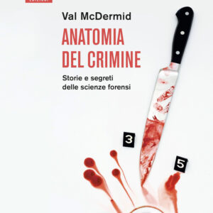 Libro Anatomia del crimine. Storie e segreti delle scienze forensi di Val McDermid - ean 9791254500811 - Codice