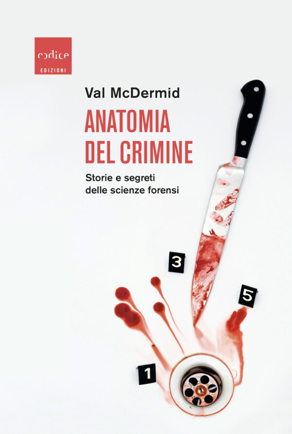 Libro Anatomia del crimine. Storie e segreti delle scienze forensi di Val McDermid - ean 9791254500811 - Codice