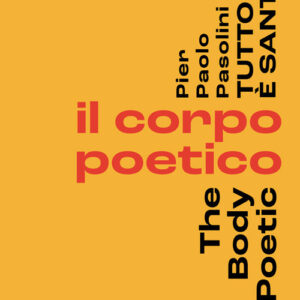 Libro Pier Paolo Pasolini. Tutto è santo. Il corpo poetico-The body poetic di  - ean 9791254600153 - 5 Continents Editions