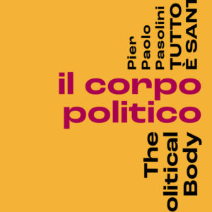 Libro Pier Paolo Pasolini. Tutto è santo. Il corpo politico-The political body di Anne-Violaine Houcke; Ara Merjian; Marco Belpoliti - ean 9791254600177 - 5 Continents Editions