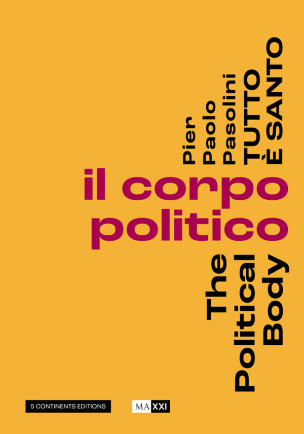 Libro Pier Paolo Pasolini. Tutto è santo. Il corpo politico-The political body di Anne-Violaine Houcke; Ara Merjian; Marco Belpoliti - ean 9791254600177 - 5 Continents Editions