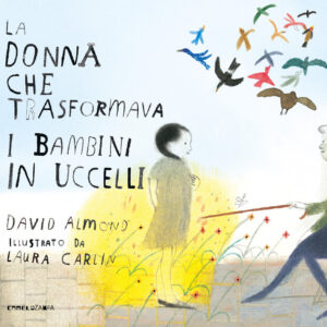 Libro donna che trasformava i bambini in uccelli di David Almond - ean 9791254640210 - Camelozampa