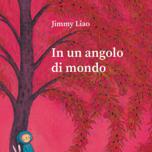 Libro In un angolo di mondo di Jimmy Liao - ean 9791254640333 - Camelozampa