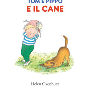 Libro Tom e Pippo e il cane di Helen Oxenbury - ean 9791254640487 - Camelozampa