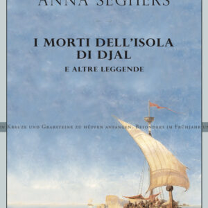 Libro morti dell'isola di Djal e altre leggende di Anna Seghers - ean 9791254760017 - L'orma