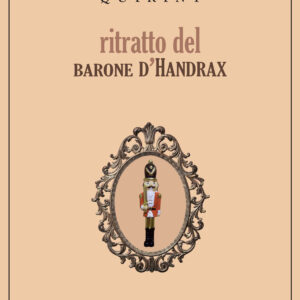 Libro Ritratto del barone d'Handrax di Bernard Quiriny - ean 9791254760031 - L'orma