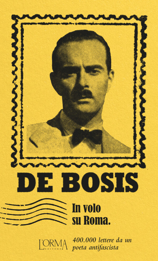 Libro volo su Roma. 400.000 lettere da un poeta antifascista di Lauro De Bosis - ean 9791254760277 - L'orma