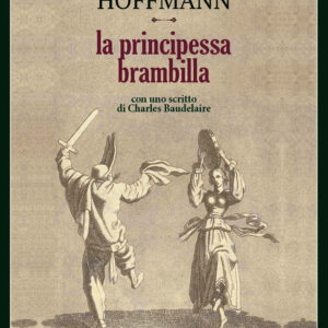 Libro principessa Brambilla di Ernst T. A. Hoffmann - ean 9791254760727 - L'orma