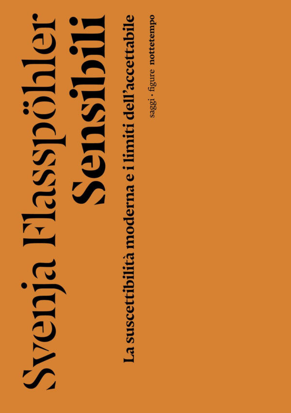 Libro Sensibili. La suscettibilità moderna e i limiti dell’accettabile di Svenja Flasspohler - ean 9791254800386 - Nottetempo