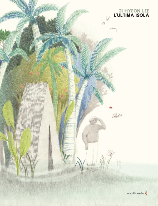 Libro ultima isola di Ji Hyeon Lee - ean 9791255070184 - Orecchio Acerbo