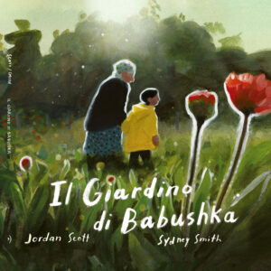 Libro giardino di Babushka di Jordan Scott - ean 9791255070269 - Orecchio Acerbo