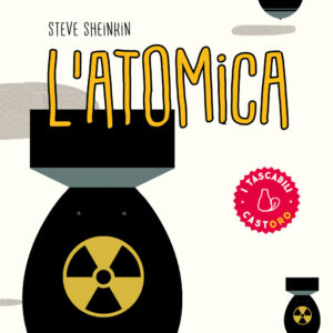 Libro atomica. Dagli studi di Oppenheimer alla corsa per costruire (e rubare) l’arma più pericolosa del mondo di Steve Sheinkin - ean 9791255330011 - Il Castoro