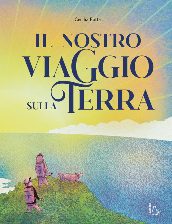 Libro nostro viaggio sulla terra di Cecilia Botta - ean 9791255330080 - Il Castoro