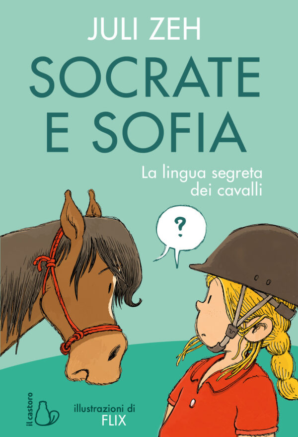 Libro Socrate e Sofia. La lingua segreta dei cavalli di Juli Zeh - ean 9791255330134 - Il Castoro