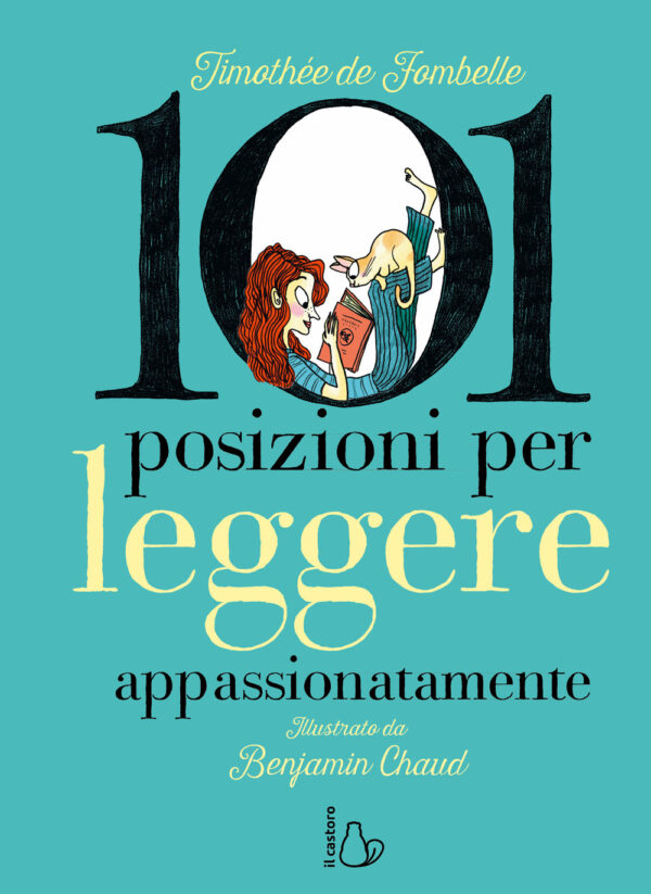 Libro 101 posizioni per leggere appassionatamente di Timothée de Fombelle - ean 9791255330868 - Il Castoro