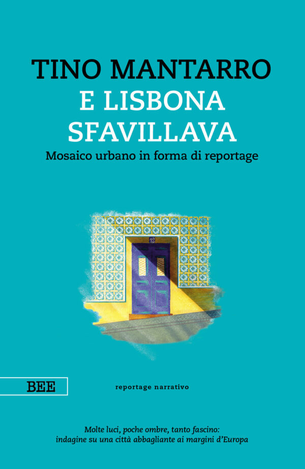 Libro E Lisbona sfavillava. Mosaico urbano in forma di reportage di Tino Mantarro - ean 9791255670223 - Bottega Errante Edizioni