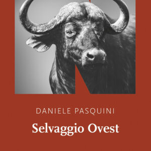 Libro Selvaggio Ovest di Daniele Pasquini - ean 9791255750192 - NN Editore