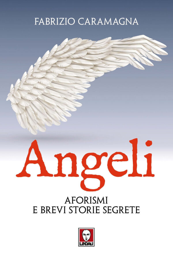 Libro Angeli. Aforismi e brevi storie segrete di Fabrizio Caramagna - ean 9791255840428 - Lindau