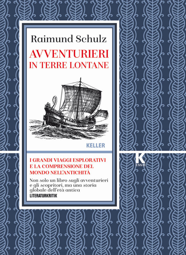 Libro Avventurieri in terre lontane. I grandi viaggi esplorativi e la comprensione del mondo nell'antichità di Raimund Schulz - ean 9791259520067 - Keller