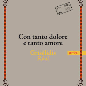 Libro Con tanto dolore e tanto amore di Grisélidis Réal - ean 9791259520128 - Keller