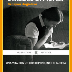 Libro amore di pietra. Una vita con un corrispondente di guerra di Grazyna Jagielska - ean 9791259520241 - Keller