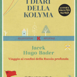 Libro diari della Kolyma. Viaggio ai confini della Russia profonda di Jacek Hugo-Bader - ean 9791259520470 - Keller