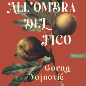 Libro All'ombra del fico di Goran Vojnović - ean 9791259521026 - Keller