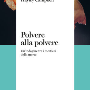 Libro Polvere alla polvere. Un'indagine tra i mestieri della morte di Campbell Hayley - ean 9791259820952 - Il Margine (Trento)