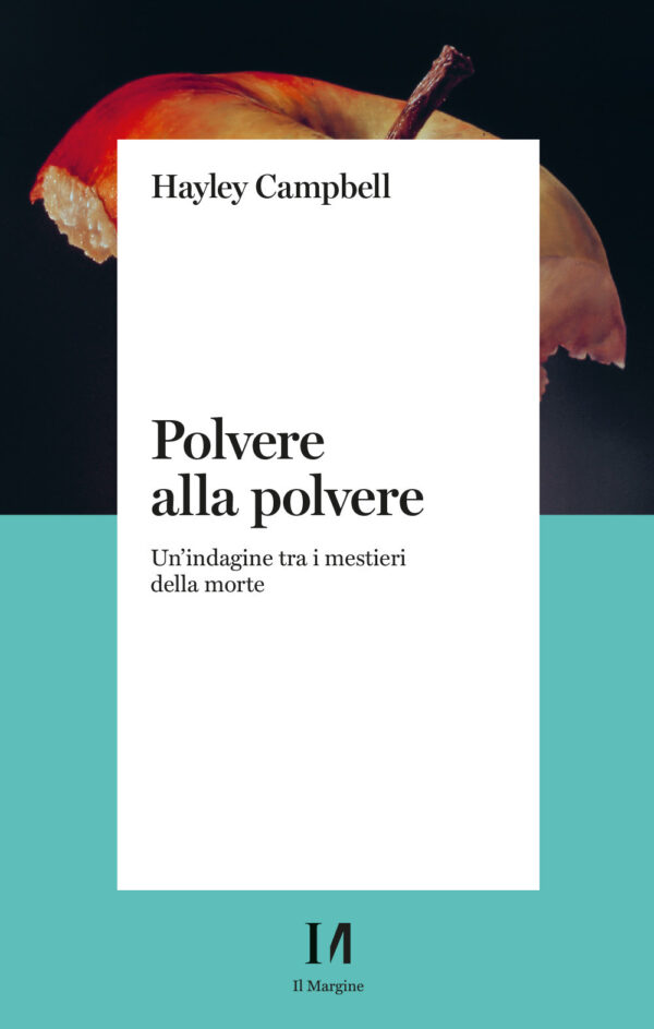 Libro Polvere alla polvere. Un'indagine tra i mestieri della morte di Campbell Hayley - ean 9791259820952 - Il Margine (Trento)