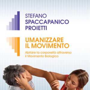 Libro Umanizzare il movimento. Abitare la corporeità attraverso il Movimento Biologico di Stefano Spaccapanico Proietti - ean 9791259840202 - Armando Editore